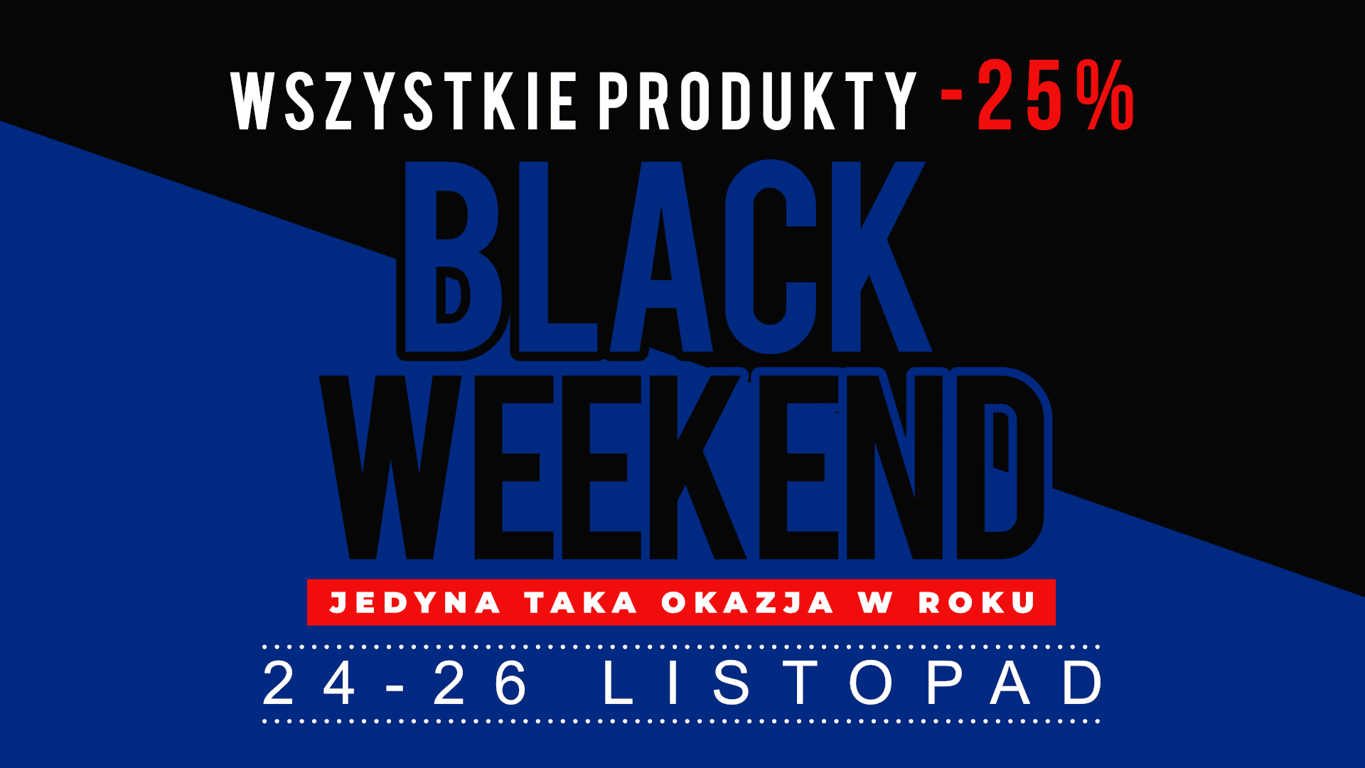 Black Weekend 24-26 Listopad